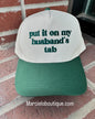 Put It On My Husband's Tab Hat