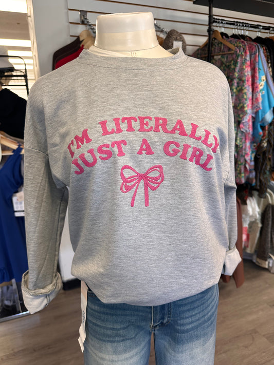 I'm Literally Just a Girl Gray Sweater